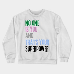 No One Is You And Thats Your Superpower Crewneck Sweatshirt